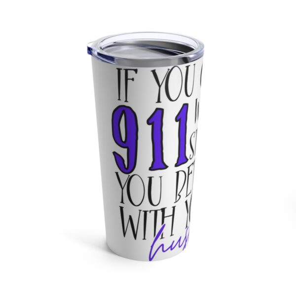 911 funny Tumbler 20oz